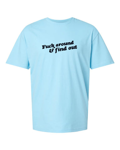 F AROUND Unisex Sky T